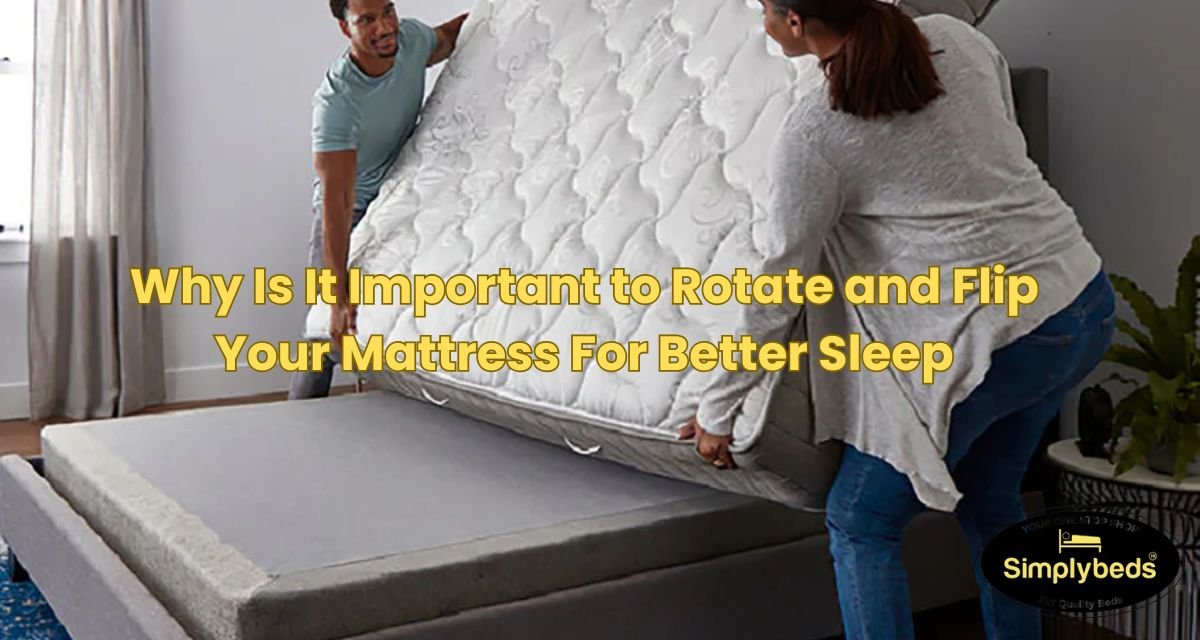 Why Is It Important to Rotate and Flip Your Mattress